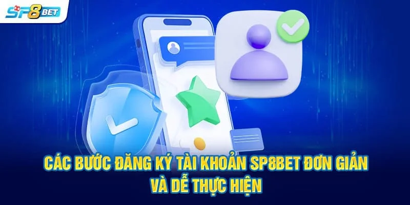 Các bước đăng ký tài khoản SP8BET đơn giản và dễ thực hiện