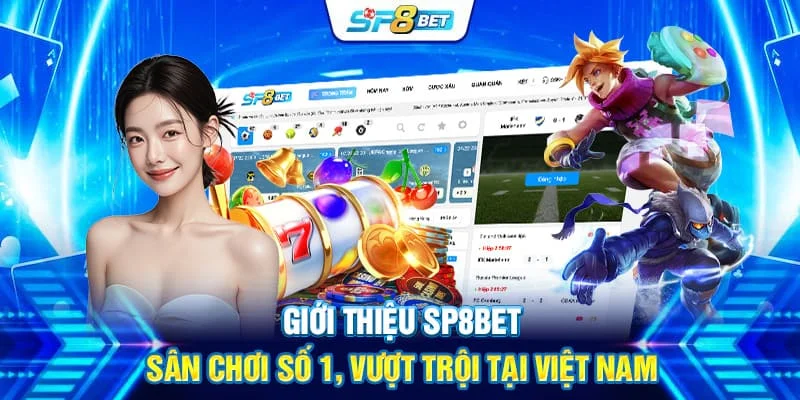 Giới Thiệu SP8BET – Sân Chơi Số 1, Vượt Trội Tại Việt Nam