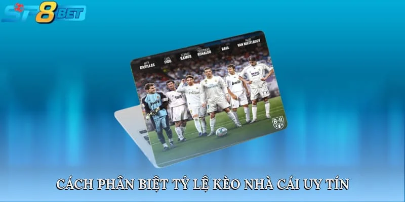 Cách phân biệt tỷ lệ kèo nhà cái uy tín hay là không