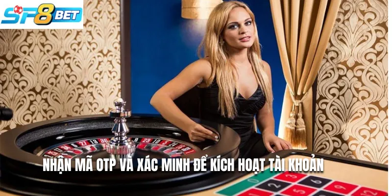 Nhận mã OTP và xác minh để kích hoạt tài khoản