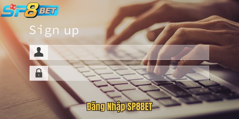 Đăng Nhập SP8BET - Hướng Dẫn Các Bước Thực Hiện Dễ Dàng