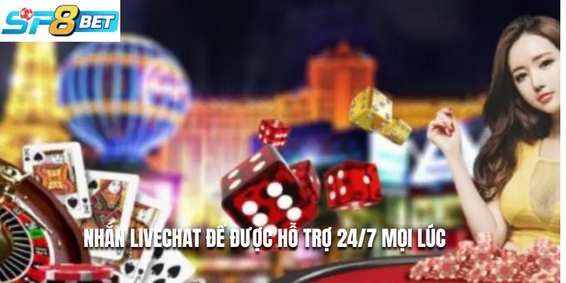 Nhắn livechat để được hỗ trợ 24/7 mọi lúc