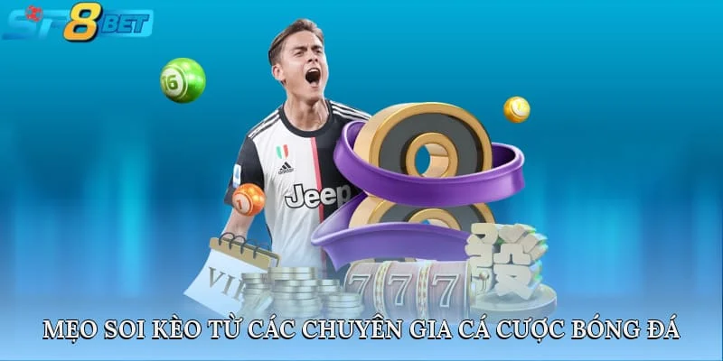 Mẹo soi kèo từ các chuyên gia cá cược bóng đá