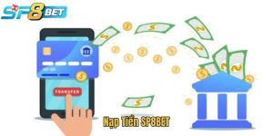 Nạp Tiền SP8BET - Quy Trình Thanh Toán Nhanh Chóng