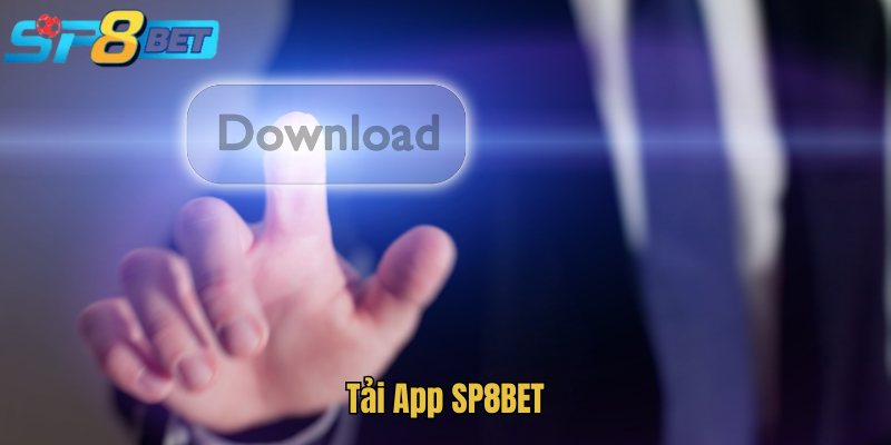 Tải App SP8BET - Hướng Dẫn Quy Trình Thực Hiện Cho Người Mới