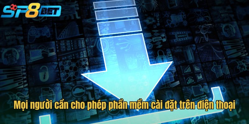 Mọi người cần cho phép phần mềm cài đặt trên điện thoại