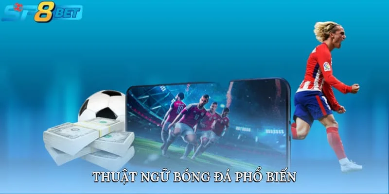 Thuật Ngữ Bóng Đá Phổ Biến: Cẩm Nang Cho Người Đam Mê