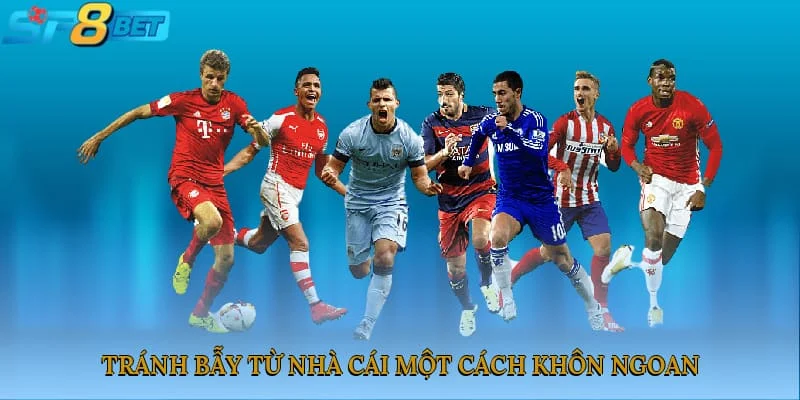 Tránh bẫy từ nhà cái một cách khôn ngoan