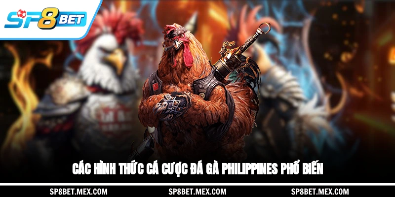 Các hình thức cá cược đá gà Philippines phổ biến