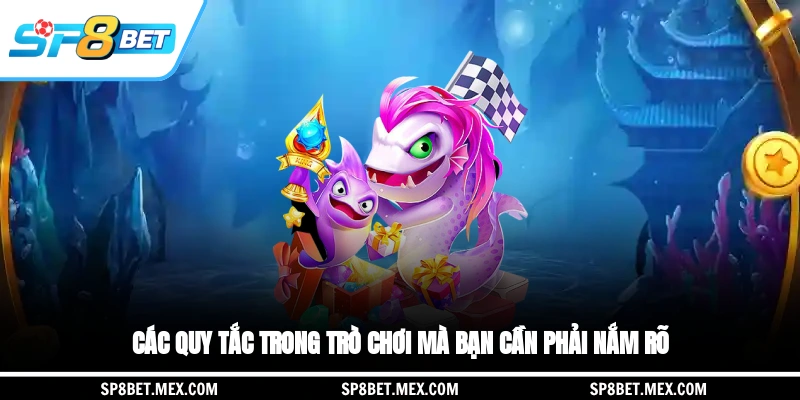 Các quy tắc trong trò chơi mà bạn cần phải nắm rõ