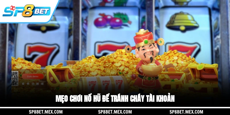 Mẹo chơi nổ hũ để tránh cháy tài khoản
