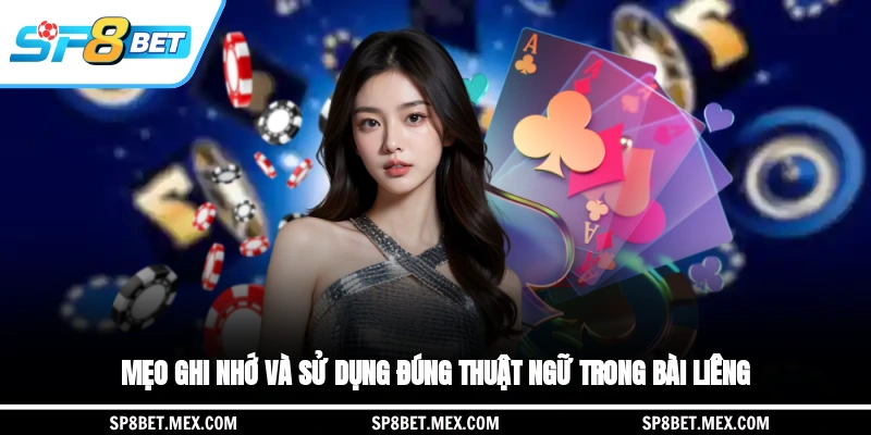 Mẹo ghi nhớ và sử dụng đúng thuật ngữ trong bài liêng