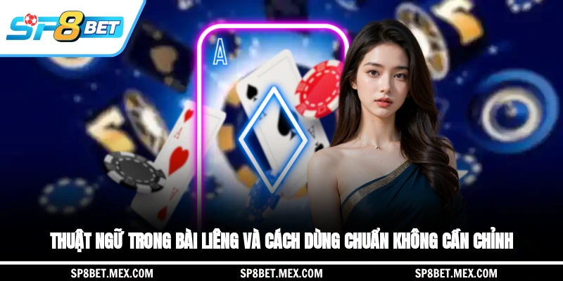Thuật ngữ trong bài liêng và cách dùng chuẩn không cần chỉnh